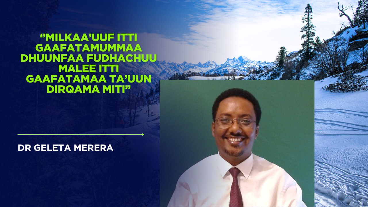 Milkaa’uuf Itti gaafatamummaa dhuunfaa fudhachuu malee itti gaafatamaa ta’uun dirqama miti